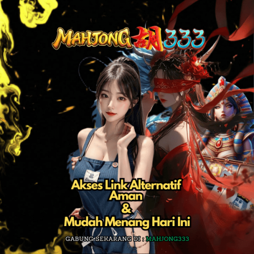 MAHJONG333-Akses-Link-Alternatif-Aman--Mudah-Menang-Hari-Ini.png