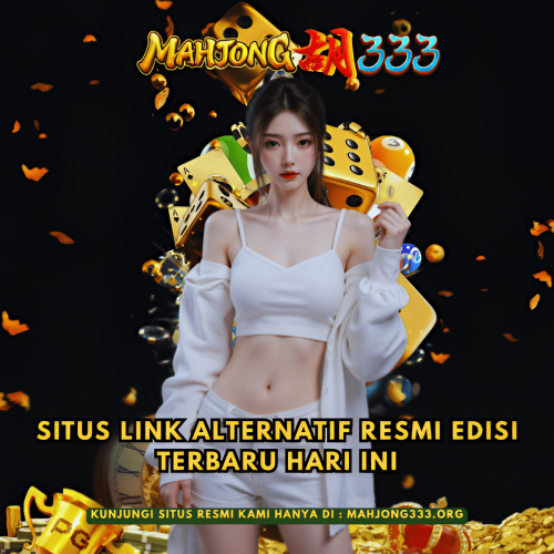 MAHJONG333-Situs-Link-Alternatif-Resmi-Edisi-Terbaru-Hari-Ini.png