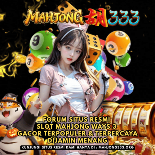 MAHJONG333--Forum-Situs-Resmi-Slot-Mahjong-Ways-3-Gacor-Terpopuler--Terpercaya-Dijamin-Menang.png