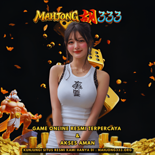 MAHJONG333---Game-Online-Resmi-Terpercaya-Akses-Aman.png
