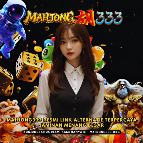 MAHJONG333-Resmi-Link-Alternatif-Terpercaya-Jaminan-Menang-Besar.png