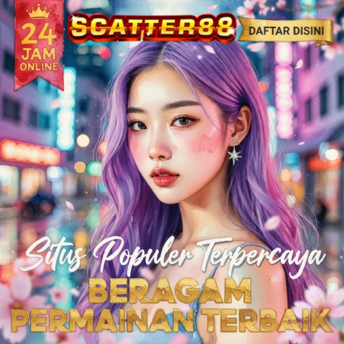 Scatter88-Situs-Populer-Terpercaya-Beragam-Permainan-Terbaik.jpg