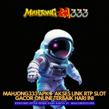 MAHJONG333-APK-Akses-Link-RTP-Slot-Gacor-Online-Terbaik-Hari-Ini
