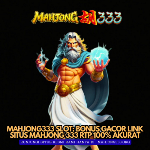 MAHJONG333 Slot Bonus Gacor Link Situs Mahjong 333 RTP 100% Akurat