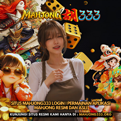 Situs Mahjong333 Login Permainan Aplikasi Mahjong Resmi dan Asli
